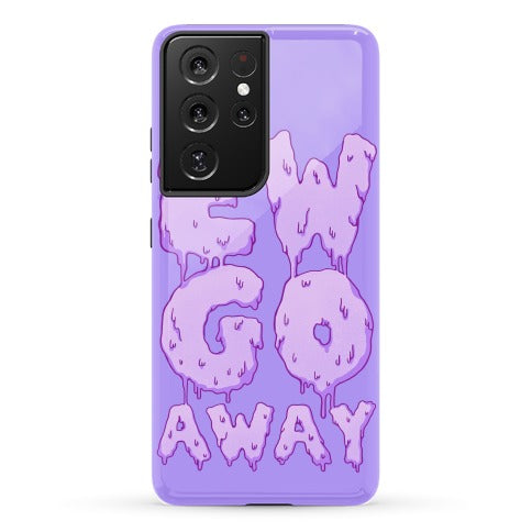 Ew Go Away Phone Case